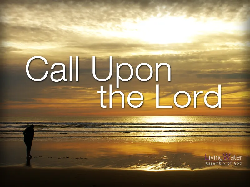 Call on the name of the Lord – Church of the Living Word