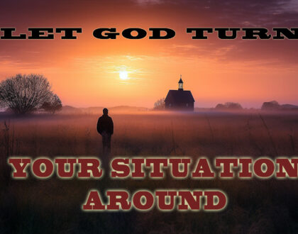 God Can Turn Your Situation Around