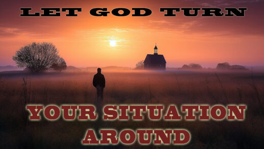 God Can Turn Your Situation Around